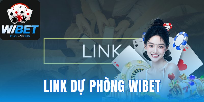 Link dự phòng WIBET